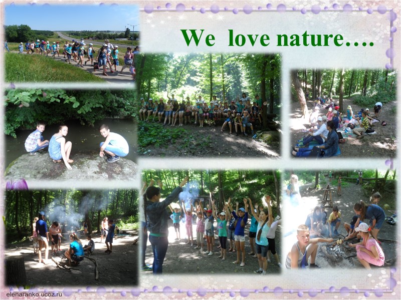 We  love nature….